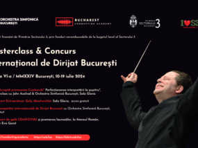 Bucharest International Conducting Masterclass & Competition Edition VI / MMXXIV Bucharest, July 10-19, 2024